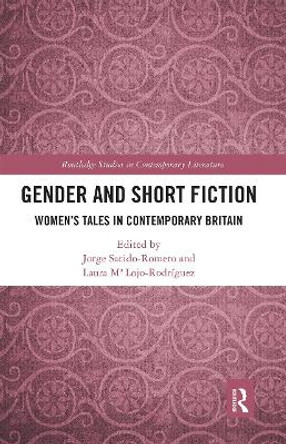 Gender and Short Fiction: Women’s Tales in Contemporary Britain by Jorge Sacido-Romero