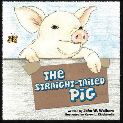 The Straight-tailed Pig by John W. Wolbert 9781425110284