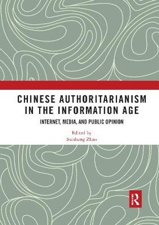 Chinese Authoritarianism in the Information Age: Internet, Media, and Public Opinion by Suisheng Zhao