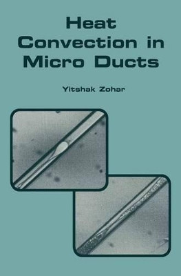 Heat Convection in Micro Ducts by Yitshak Zohar 9781441953209