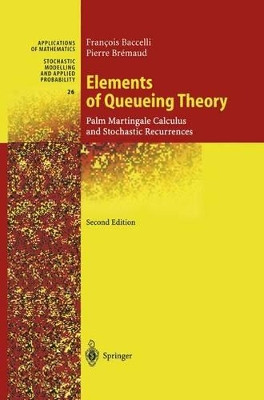 Elements of Queueing Theory: Palm Martingale Calculus and Stochastic Recurrences by Francois Baccelli 9783642085376