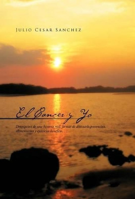 El Cancer y Yo by Julio Cesar Sanchez 9781463303020