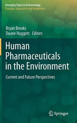 Human Pharmaceuticals in the Environment: Current and Future Perspectives by Bryan Brooks 9781461434191