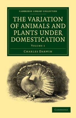 The Variation of Animals and Plants under Domestication by Charles Darwin 9781108014229