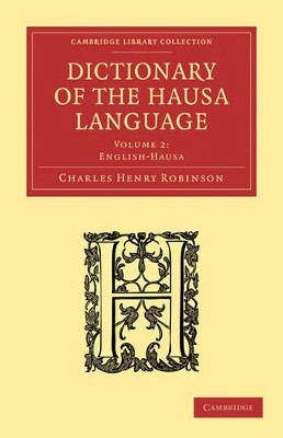 Dictionary of the Hausa Language by Charles Henry Robinson 9781108016735