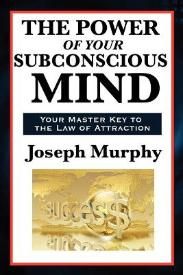 The Power of Your Subconscious Mind by Joseph Murphy 9781617202384