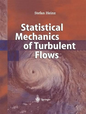 Statistical Mechanics of Turbulent Flows by Stefan Heinz 9783642072611