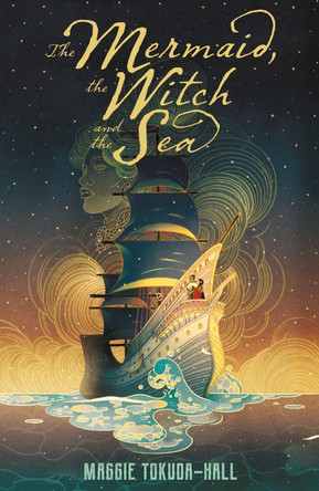 The Mermaid, the Witch and the Sea by Maggie Tokuda-Hall