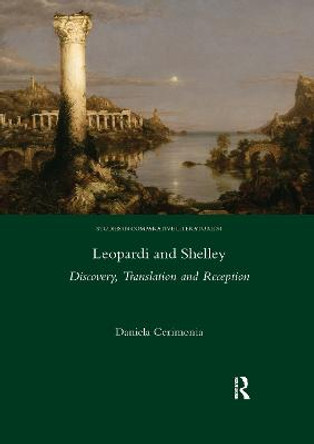 Leopardi and Shelley: Discovery, Translation and Reception by Cerimonia Daniela