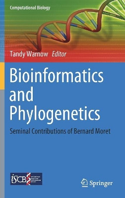 Bioinformatics and Phylogenetics: Seminal Contributions of Bernard Moret by Tandy Warnow 9783030108366