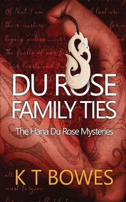 Du Rose Family Ties by K T Bowes 9781991036001