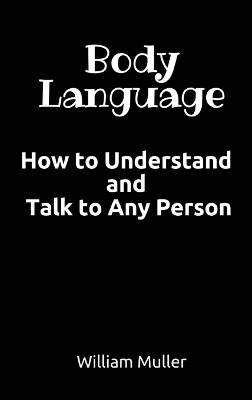 Body Language: How to Understand and Talk to Any Person by William Muller 9788367314077