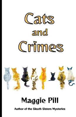Cats and Crimes by Maggie Pill 9781944502508