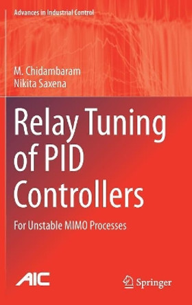 Relay Tuning of PID Controllers: For Unstable MIMO Processes by M. Chidambaram 9789811077265