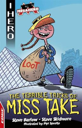 EDGE: I HERO: Megahero: The Terrible Tricks of Miss Take by Steve Barlow