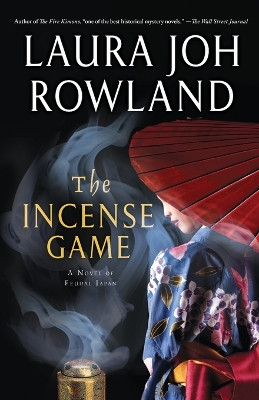 The Incense Game: A Novel of Feudal Japan by Laura Joh Rowland 9781250031112