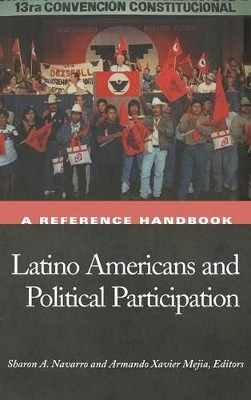 Latino Americans and Political Participation: A Reference Handbook by Sharon Ann Navarro 9781851095230