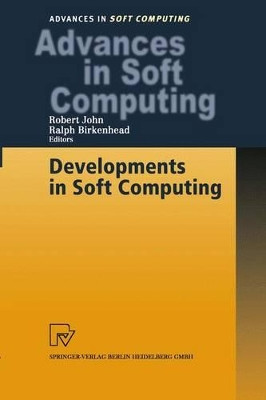 Developments in Soft Computing by Robert John 9783790813616