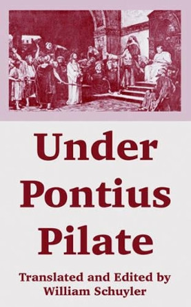 Under Pontius Pilate by William Schuyler 9781410107657
