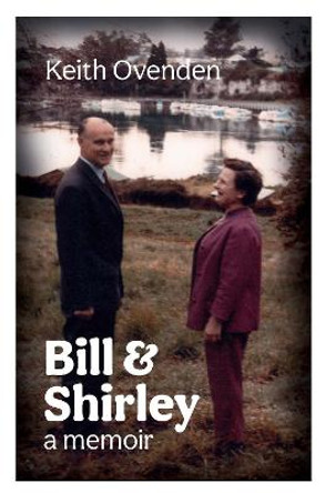 Bill and Shirley: A memoir by Keith Ovenden