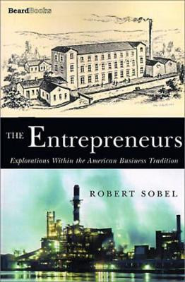 The Entrepreneurs: Explorations within the American Business Tradition by Robert. Sobel 9781587980275