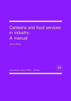 Canteens and Food Services in Industry: A Manual by Joanne Brown 9789221066378