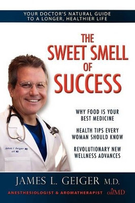 The Sweet Smell of Success by Dr. James L. Geiger 9781599303949