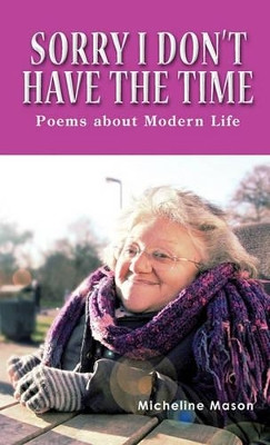 Sorry I Don't Have the Time: Poems About Modern Life by Micheline Mason 9781426962615