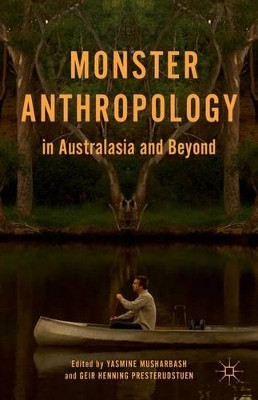 Monster Anthropology in Australasia and Beyond by Yasmine Musharbash 9781137472793