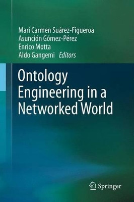Ontology Engineering in a Networked World by Mari Carmen Suarez-Figueroa 9783642432354