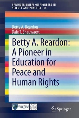 Betty A. Reardon: A Pioneer in Education for Peace and Human Rights by Betty A. Reardon 9783319089669