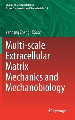 Multi-scale Extracellular Matrix Mechanics and Mechanobiology by Yanhang Zhang 9783030201814
