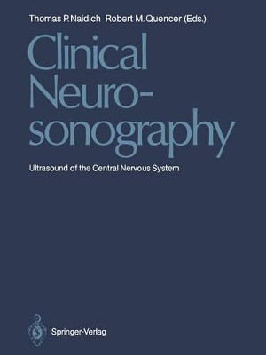 Clinical Neurosonography: Ultrasound of the Central Nervous System by Thomas P. Naidich 9783540165361
