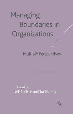 Managing Boundaries in Organizations: Multiple Perspectives by Neil Paulsen 9781349508709