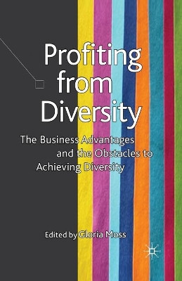 Profiting from Diversity: The Business Advantages and the Obstacles to Achieving Diversity by G. Moss 9781349354368