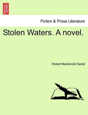 Stolen Waters. a Novel. by Robert MacKenzie Daniel 9781241372613