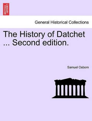 The History of Datchet ... Second Edition. by Samuel Osborn 9781241604561