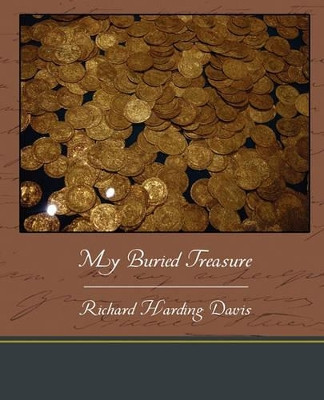 My Buried Treasure by Richard Harding Davis 9781438535500
