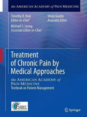 Treatment of Chronic Pain by Medical Approaches: the AMERICAN ACADEMY of PAIN MEDICINE Textbook on Patient Management by Timothy R. Deer 9781493918171
