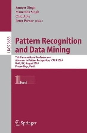 Pattern Recognition and Data Mining: Third International Conference on Advances in Pattern Recognition, ICAR 2005, Bath, UK, August 22-25, 2005, Part I by Sameer Singh 9783540287575