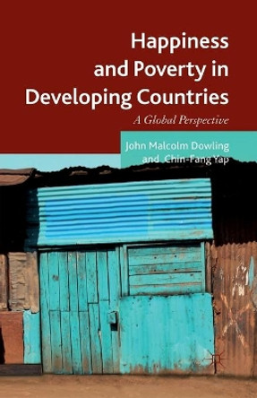 Happiness and Poverty in Developing Countries: A Global Perspective by John Malcolm Dowling 9781349330768