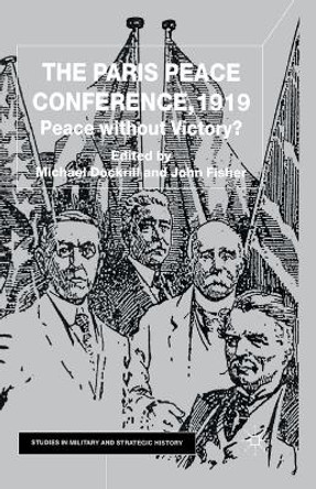 The Paris Peace Conference, 1919: Peace without Victory? by Margaret Dockrill 9781349417049
