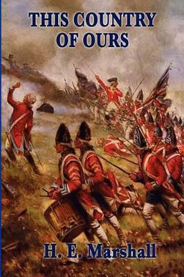 This Country of Ours by H E Marshall 9781604595154