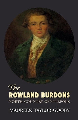 The Roland Burdons: North Country Gentlefolk by Maureen Taylor-Gooby 9781907720222