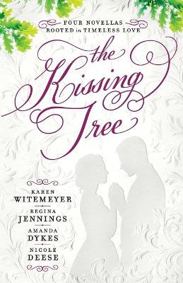 The Kissing Tree – Four Novellas Rooted in Timeless Love by Karen Witemeyer