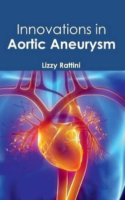 Innovations in Aortic Aneurysm by Lizzy Rattini 9781632412614