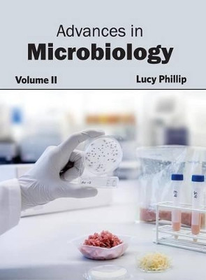 Advances in Microbiology: Volume II by Lucy Phillip 9781632390486