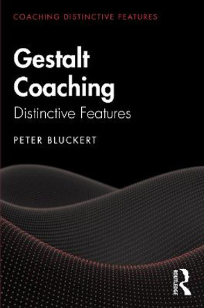 Gestalt Coaching: Distinctive Features by Peter Bluckert