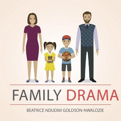 Family Drama by Beatrice Ndudim Goldson-Nwalozie 9781490777214