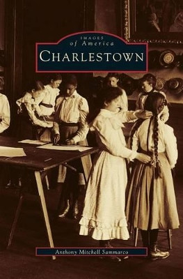 Charlestown by Anthony Mitchell Sammarco 9781531620011